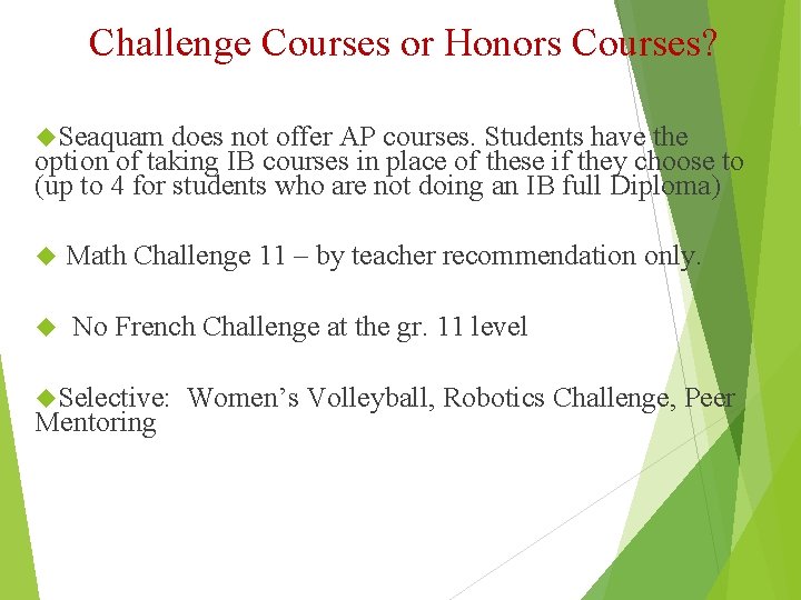 Challenge Courses or Honors Courses? Seaquam does not offer AP courses. Students have the