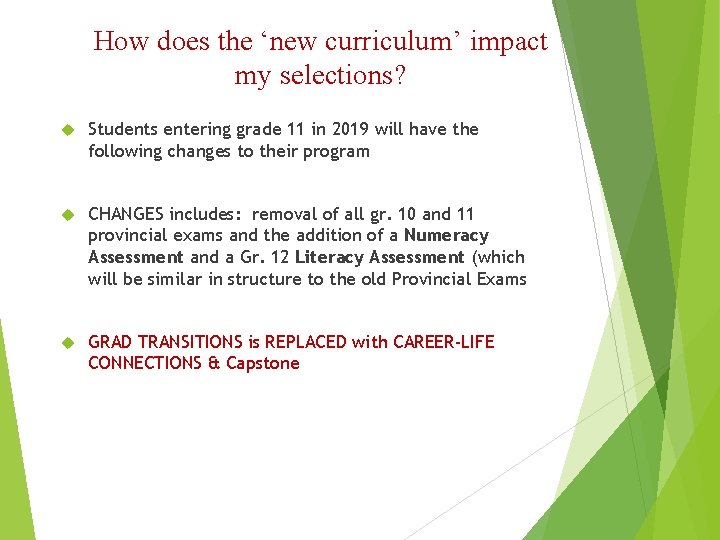 How does the ‘new curriculum’ impact my selections? Students entering grade 11 in 2019