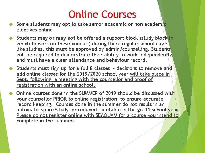 Online Courses Some students may opt to take senior academic or non academic electives