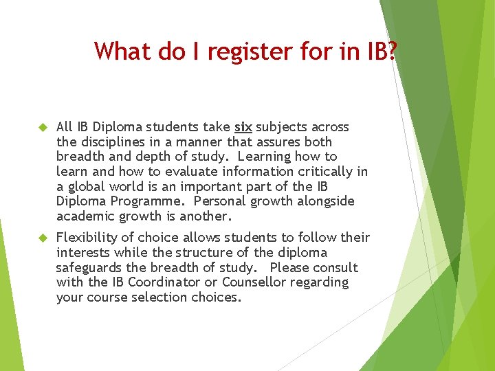 What do I register for in IB? All IB Diploma students take six subjects