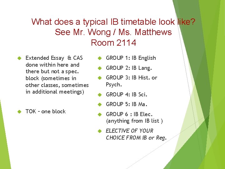 What does a typical IB timetable look like? See Mr. Wong / Ms. Matthews