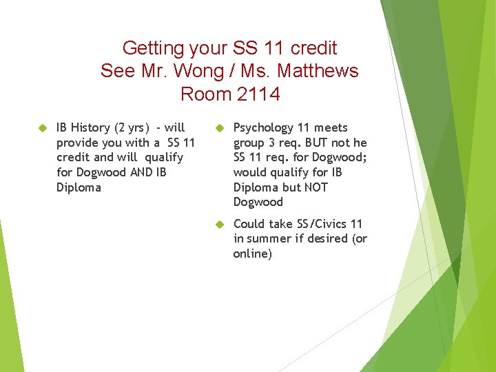 Getting your SS 11 credit See Mr. Wong / Ms. Matthews Room 2114 IB