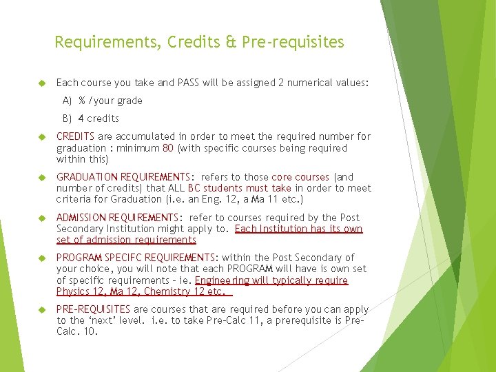 Requirements, Credits & Pre-requisites Each course you take and PASS will be assigned 2