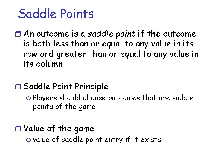 Saddle Points r An outcome is a saddle point if the outcome is both