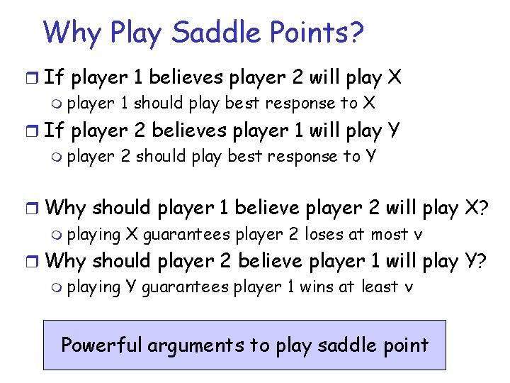 Why Play Saddle Points? r If player 1 believes player 2 will play X