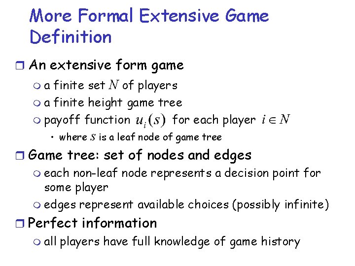 More Formal Extensive Game Definition r An extensive form game ma finite set N