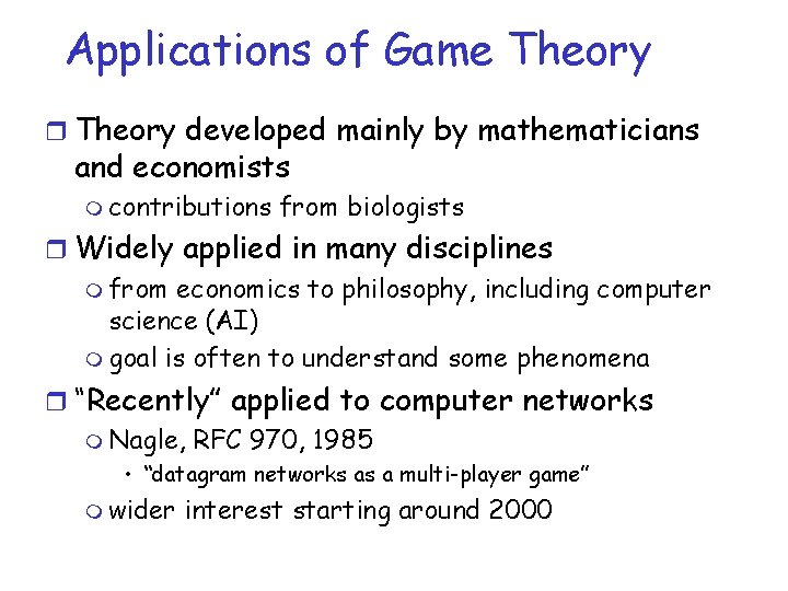 Applications of Game Theory r Theory developed mainly by mathematicians and economists m contributions