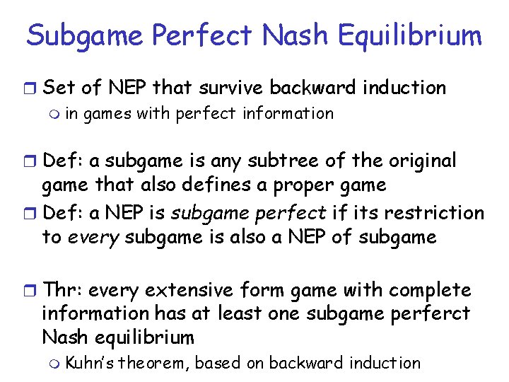 Subgame Perfect Nash Equilibrium r Set of NEP that survive backward induction m in