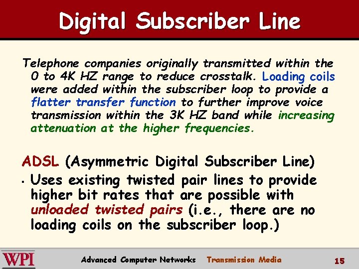 Digital Subscriber Line Telephone companies originally transmitted within the 0 to 4 K HZ Digital Subscriber Line Telephone companies originally transmitted within the 0 to 4 K HZ