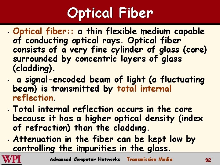 Optical Fiber § § Optical fiber: : a thin flexible medium capable of conducting Optical Fiber § § Optical fiber: : a thin flexible medium capable of conducting