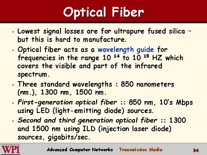 Optical Fiber § § § Lowest signal losses are for ultrapure fused silica – Optical Fiber § § § Lowest signal losses are for ultrapure fused silica –
