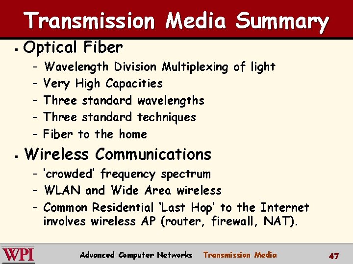 Transmission Media Summary § Optical Fiber – – – § Wavelength Division Multiplexing of Transmission Media Summary § Optical Fiber – – – § Wavelength Division Multiplexing of