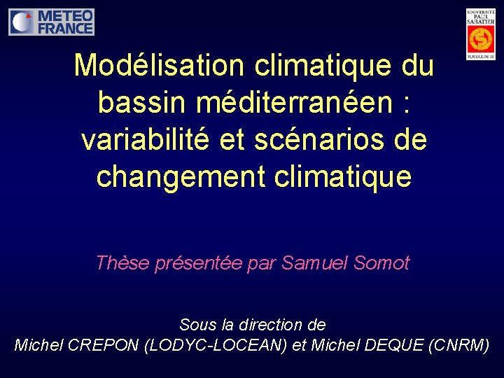 Modélisation climatique du bassin méditerranéen : variabilité et scénarios de changement climatique Thèse présentée