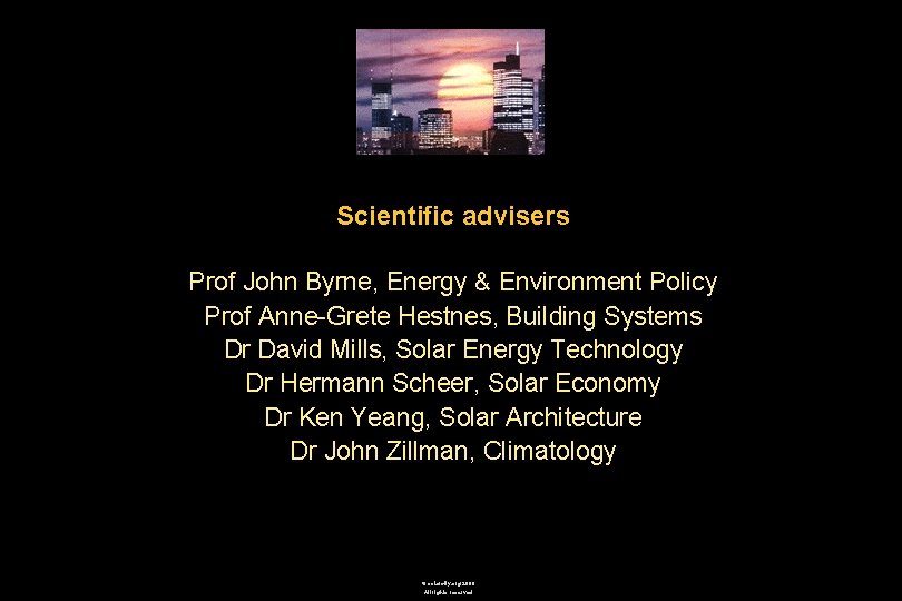 Scientific advisers Prof John Byrne, Energy & Environment Policy Prof Anne-Grete Hestnes, Building Systems