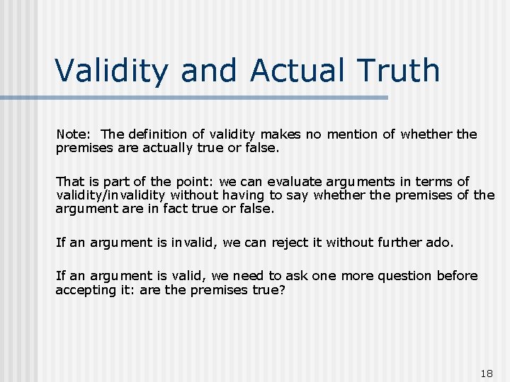 Validity and Actual Truth Note: The definition of validity makes no mention of whether