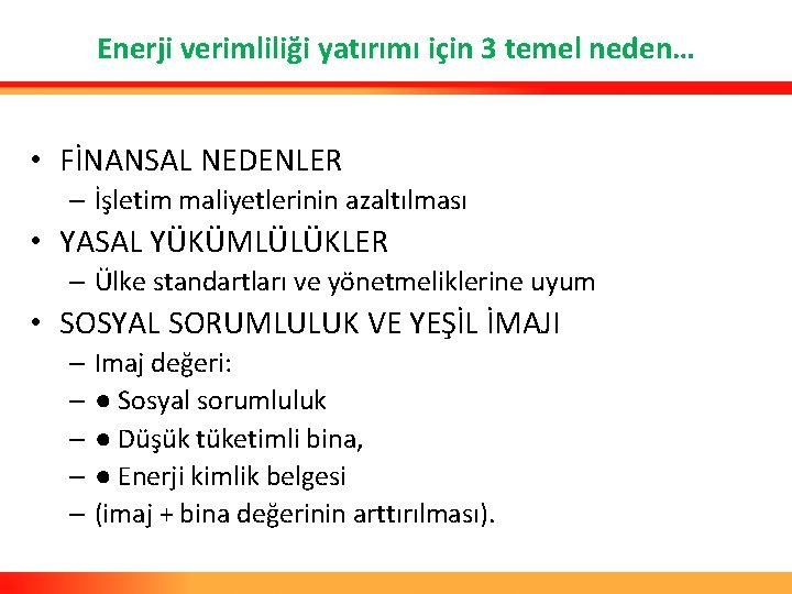 Enerji verimliliği yatırımı için 3 temel neden… • FİNANSAL NEDENLER – İşletim maliyetlerinin azaltılması