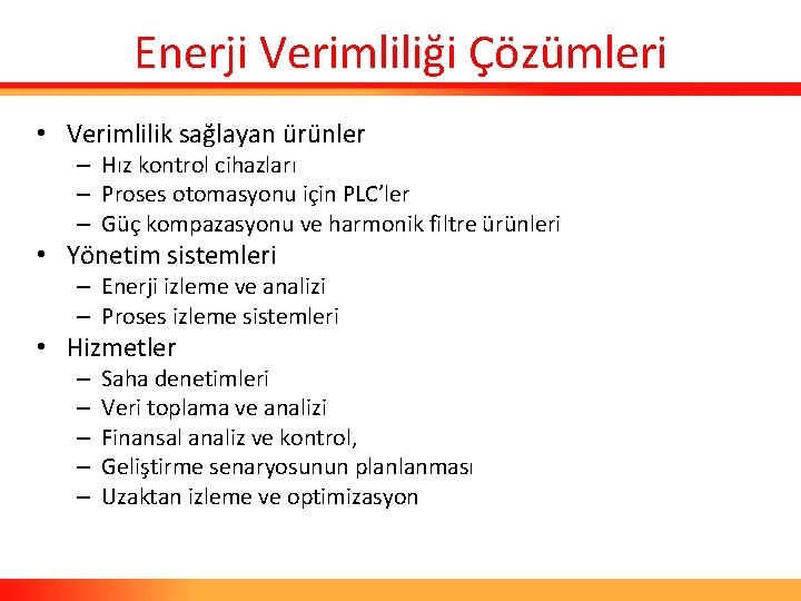 Enerji Verimliliği Çözümleri • Verimlilik sağlayan ürünler – Hız kontrol cihazları – Proses otomasyonu
