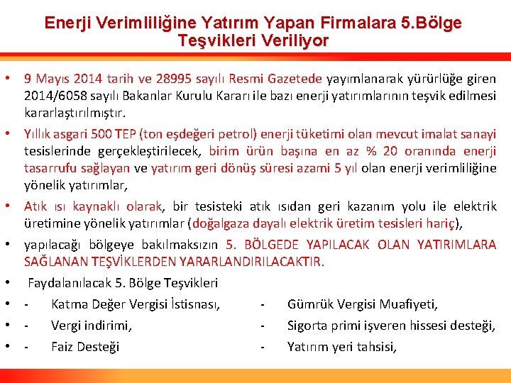 Enerji Verimliliğine Yatırım Yapan Firmalara 5. Bölge Teşvikleri Veriliyor • 9 Mayıs 2014 tarih