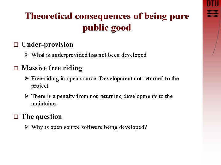 Theoretical consequences of being pure public good o Under-provision Ø What is underprovided has