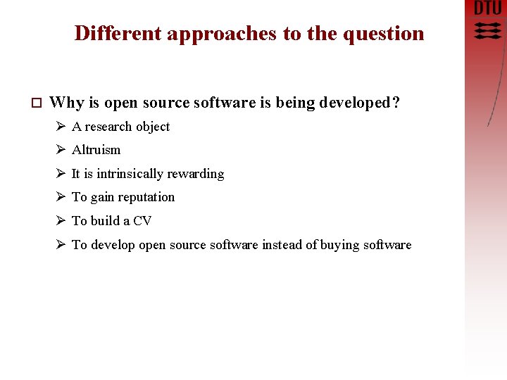 Different approaches to the question o Why is open source software is being developed?