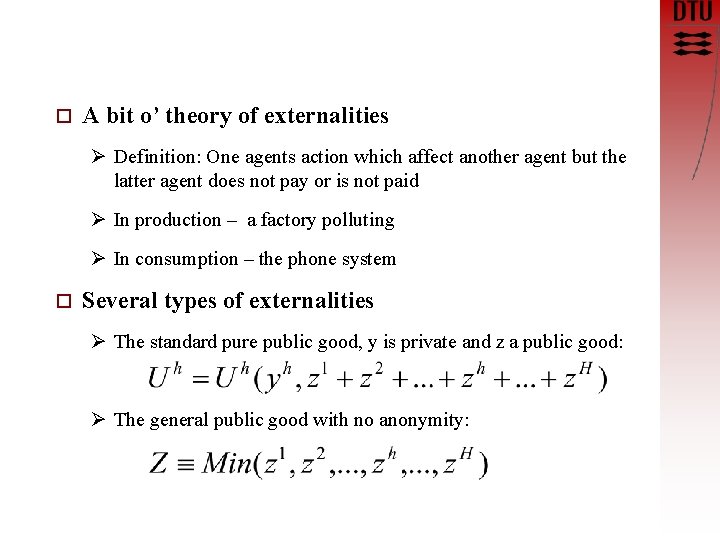 o A bit o’ theory of externalities Ø Definition: One agents action which affect