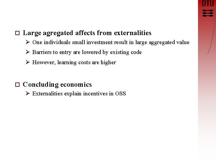 o Large agregated affects from externalities Ø One individuals small investment result in large
