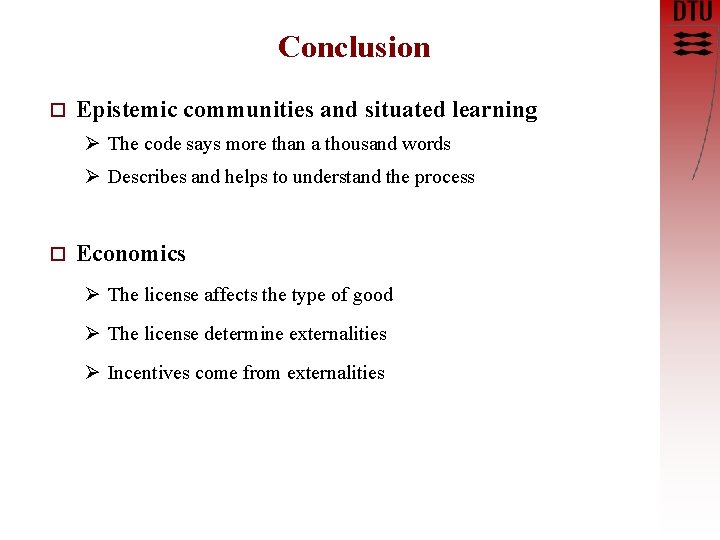 Conclusion o Epistemic communities and situated learning Ø The code says more than a