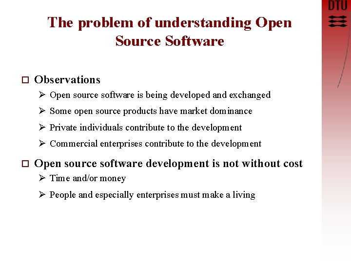 The problem of understanding Open Source Software o Observations Ø Open source software is