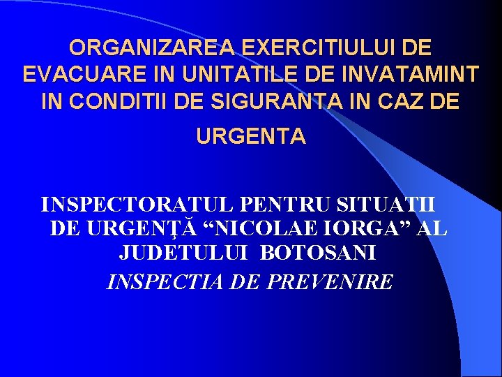 ORGANIZAREA EXERCITIULUI DE EVACUARE IN UNITATILE DE INVATAMINT IN CONDITII DE SIGURANTA IN CAZ