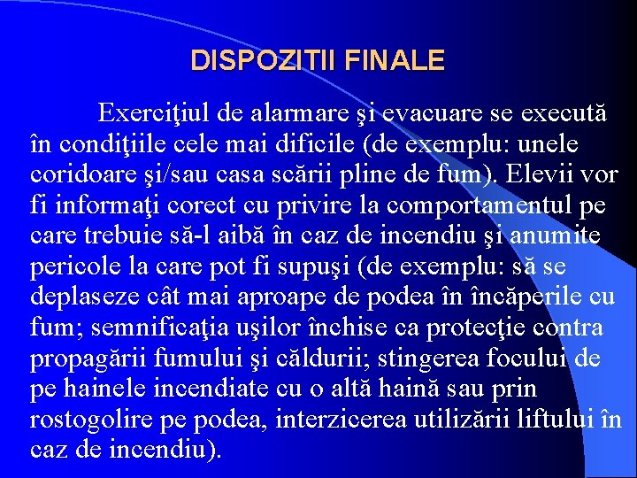 DISPOZITII FINALE Exerciţiul de alarmare şi evacuare se execută în condiţiile cele mai dificile