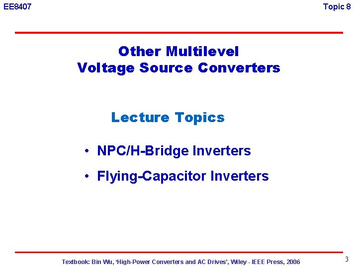 EE 8407 Topic 8 Other Multilevel Voltage Source Converters Lecture Topics • NPC/H-Bridge Inverters