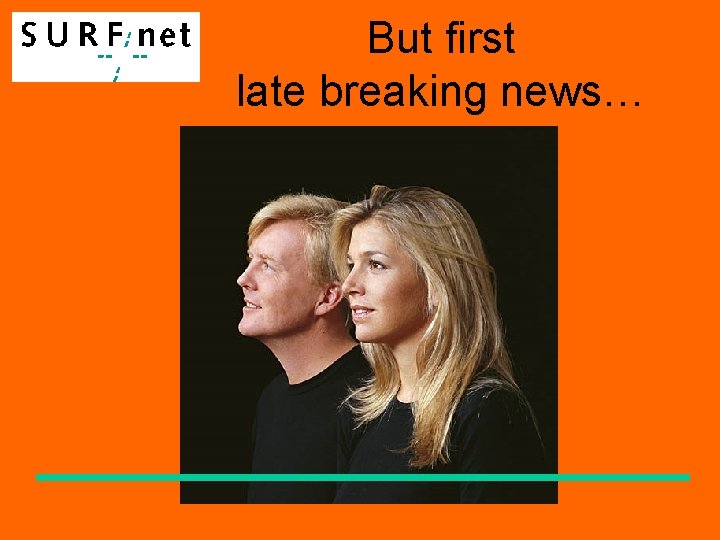 But first late breaking news… 