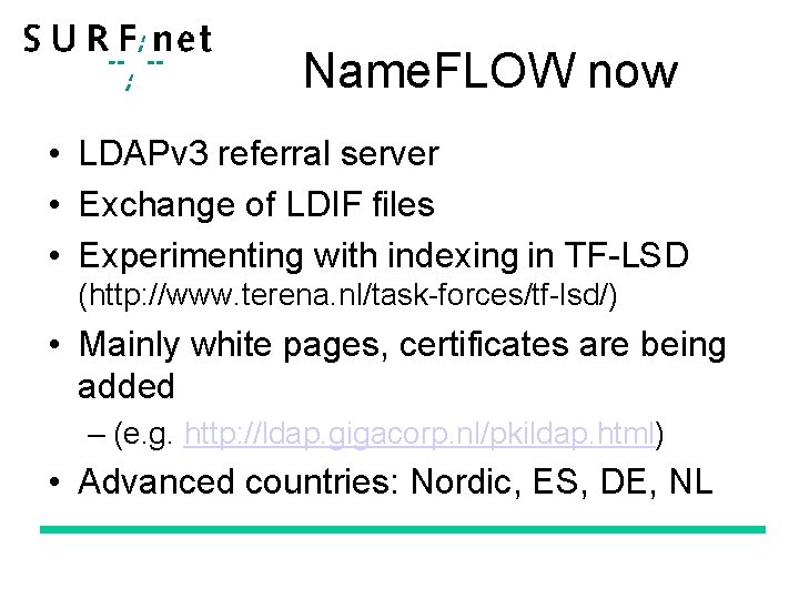 Name. FLOW now • LDAPv 3 referral server • Exchange of LDIF files •