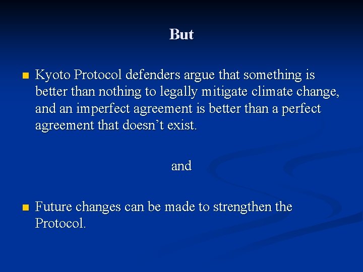 But n Kyoto Protocol defenders argue that something is better than nothing to legally