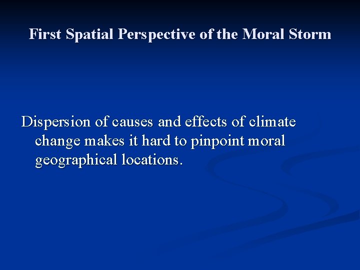 First Spatial Perspective of the Moral Storm Dispersion of causes and effects of climate