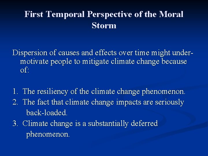 First Temporal Perspective of the Moral Storm Dispersion of causes and effects over time