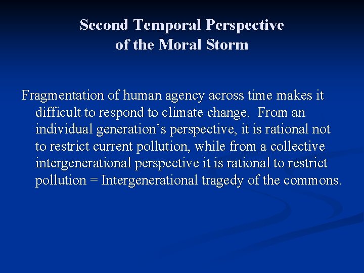 Second Temporal Perspective of the Moral Storm Fragmentation of human agency across time makes