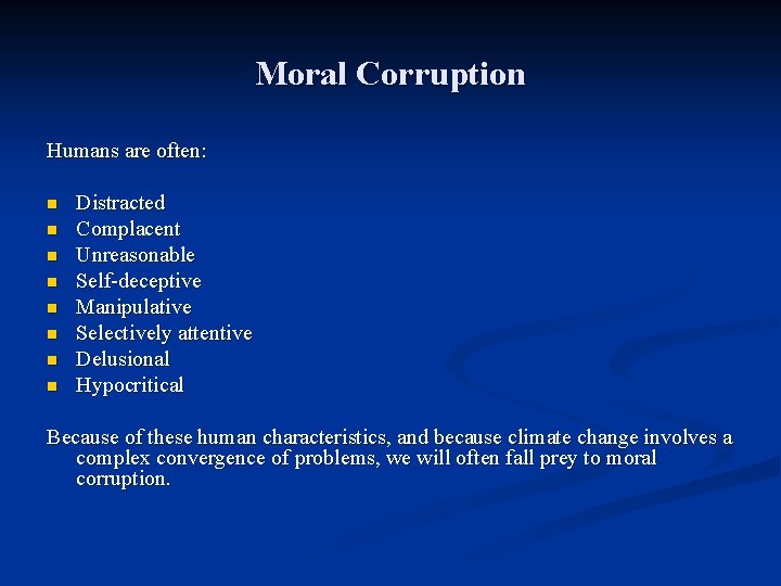 Moral Corruption Humans are often: n n n n Distracted Complacent Unreasonable Self-deceptive Manipulative