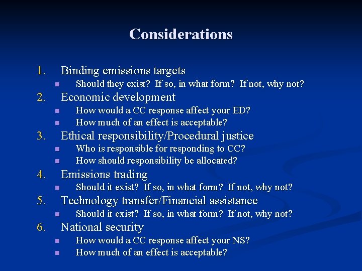 Considerations 1. Binding emissions targets n 2. Should they exist? If so, in what