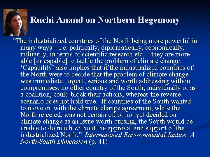 Ruchi Anand on Northern Hegemony “The industrialized countries of the North being more powerful