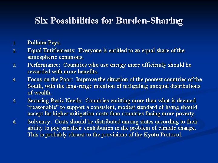 Six Possibilities for Burden-Sharing 1. 2. 3. 4. 5. 6. Polluter Pays. Equal Entitlements: