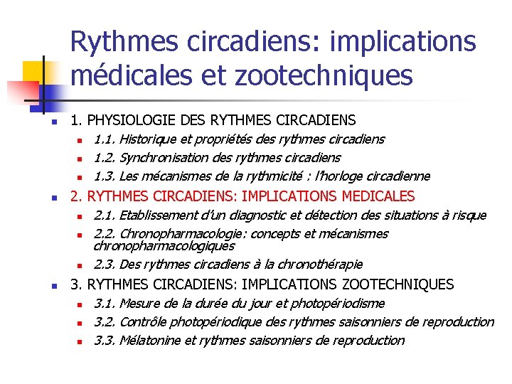 Rythmes circadiens: implications médicales et zootechniques n n n 1. PHYSIOLOGIE DES RYTHMES CIRCADIENS