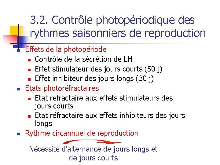3. 2. Contrôle photopériodique des rythmes saisonniers de reproduction n Effets de la photopériode