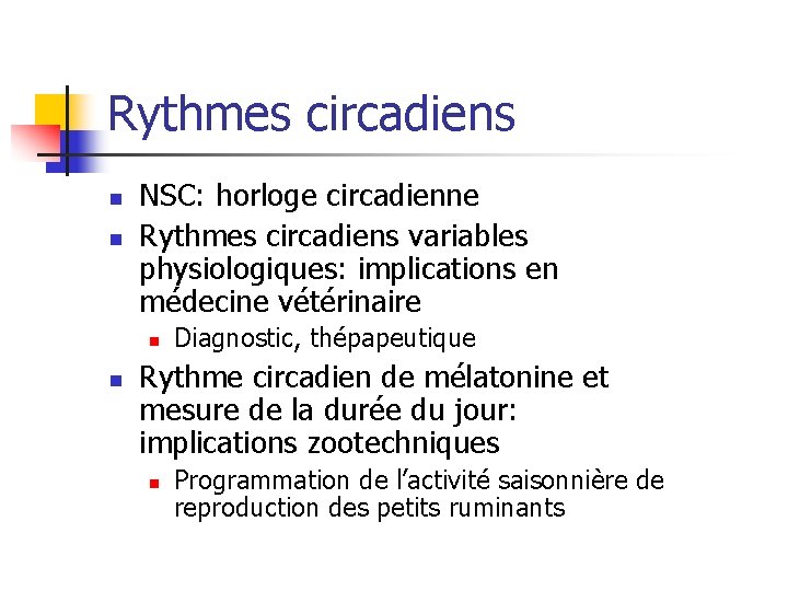 Rythmes circadiens n n NSC: horloge circadienne Rythmes circadiens variables physiologiques: implications en médecine