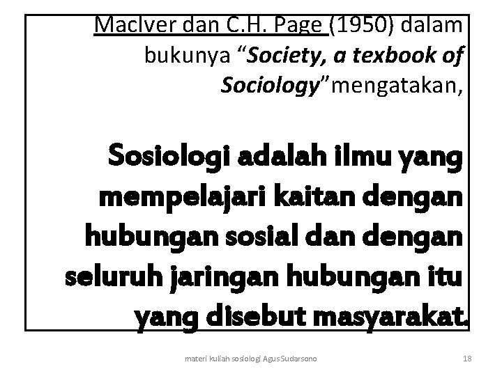 Mac. Iver dan C. H. Page (1950) dalam bukunya “Society, a texbook of Sociology”mengatakan,