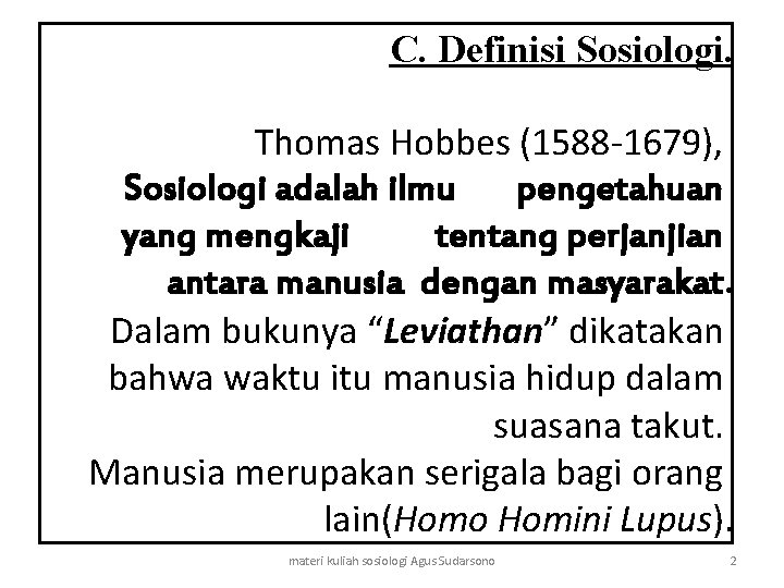C. Definisi Sosiologi. Thomas Hobbes (1588 -1679), Sosiologi adalah ilmu pengetahuan yang mengkaji tentang