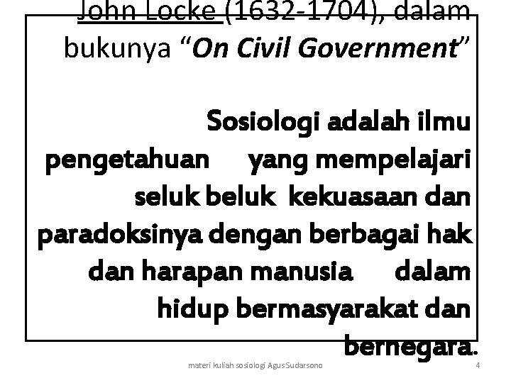 John Locke (1632 -1704), dalam bukunya “On Civil Government” Sosiologi adalah ilmu pengetahuan yang