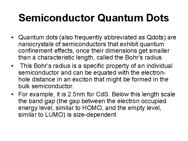 Semiconductor Quantum Dots • Quantum dots (also frequently abbreviated as Qdots) are nanocrystals of