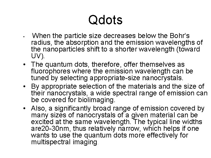 Qdots When the particle size decreases below the Bohr’s radius, the absorption and the