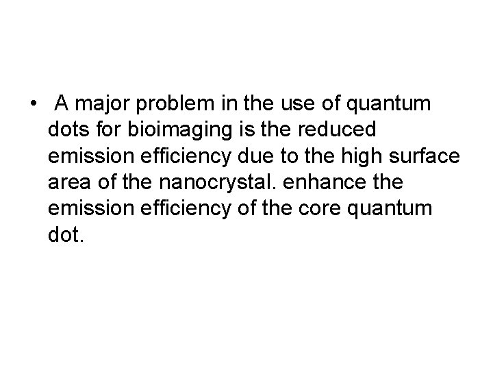  • A major problem in the use of quantum dots for bioimaging is
